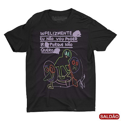 Infelizmente Eu Não Vou Poder Ir - Camiseta Basicona Unissex-Saldão