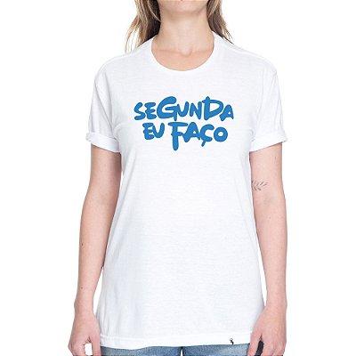 Segunda eu Faço - azul - Camiseta Basicona Unissex