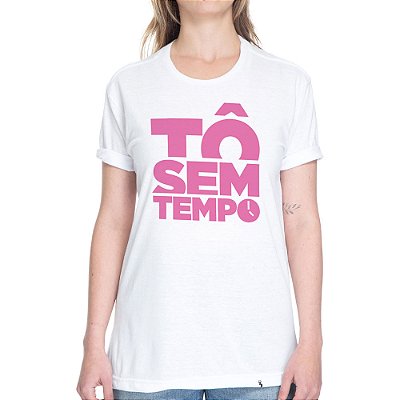 Tô Sem Tempo - rosa - Camiseta Basicona Unissex