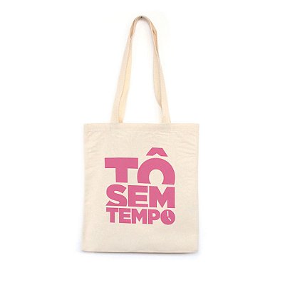 Tô Sem Tempo - rosa - Bolsa de Lona