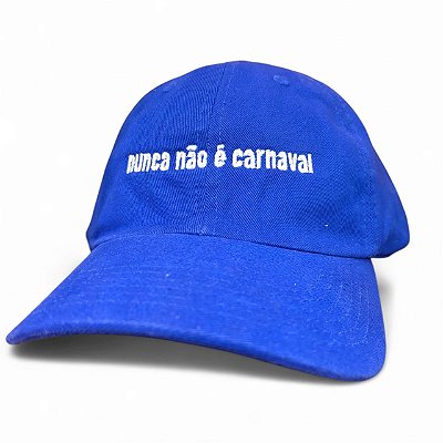 Nunca Não é Carnaval - Boné Bordado