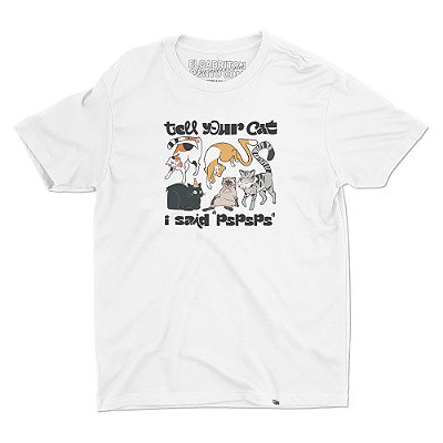 Tell Your Cat I Said "pspsps" - Camiseta Basicona Unissex