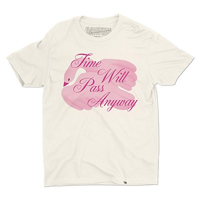Time Will Pass Anyway - Camiseta Basicona Unissex