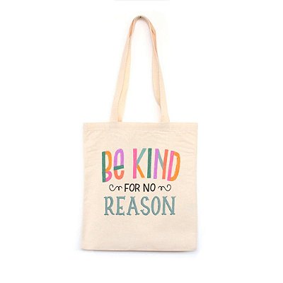 Be Kind For No Reason  - Bolsa de Lona