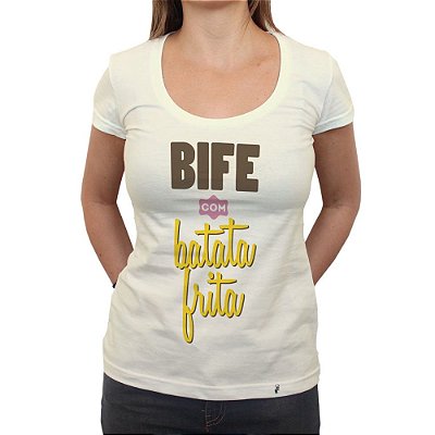Bife com Batata Frita - Camiseta Clássica Feminina