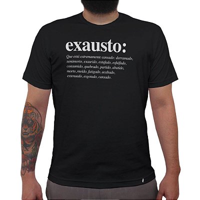 Exausto - Camiseta Clássica Masculina