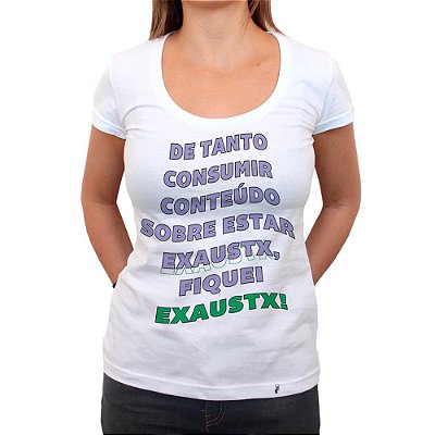 Fiquei Exaustx - Camiseta Clássica Feminina