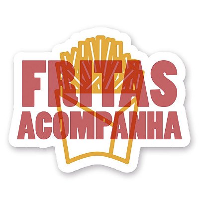 Fritas Acompanha - Adesivo de Vinil