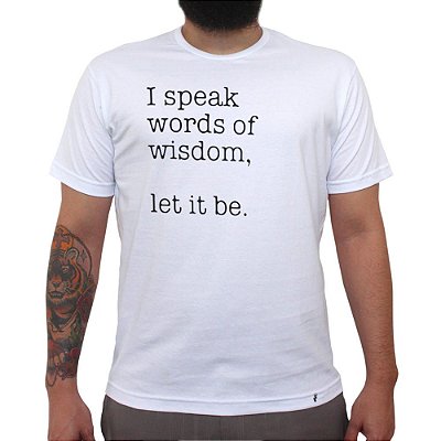 I Speak Words of Wisdom - Camiseta Clássica Masculina