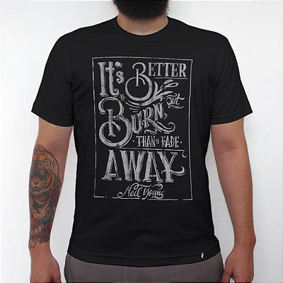 Its Better to Burn Out - Camiseta Clássica Masculina