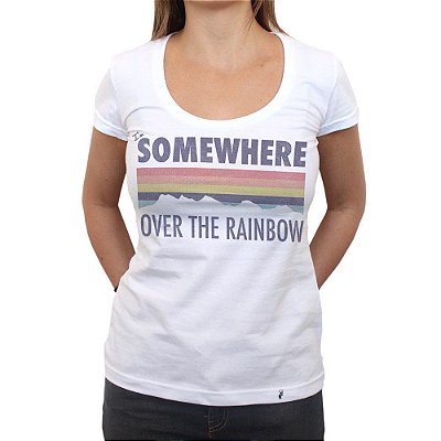 I`m Somewhere Over The Rainbow - Camiseta Clássica Feminina