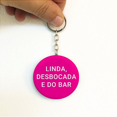 Linda, Desbocada e do Bar - Chaveiro Abridor de Garrafa