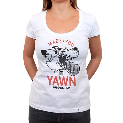 Made You Yawn - Camiseta ClÃ¡ssica Feminina