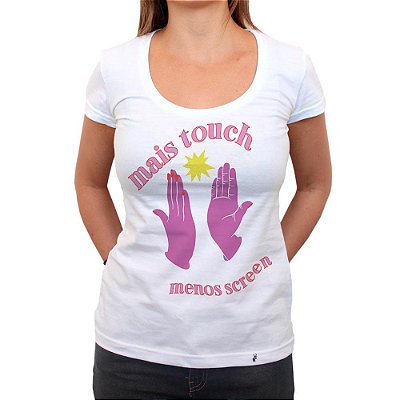 Mais Touch, Menos Screen - Camiseta ClÃ¡ssica Feminina