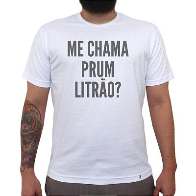 Me Chama Prum Litrão? - Camiseta Clássica Masculina