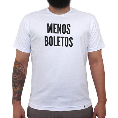 Menos Boletos - Camiseta Clássica Masculina