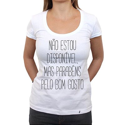 Não Estou Disponível - Camiseta Clássica Feminina