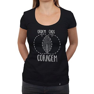 Ordem, Caos, Coragem - Camiseta Clássica Feminina