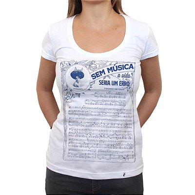 Sem Música A Vida Seria Um Erro - Camiseta Clássica Feminina