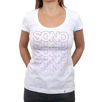 Sono Sono Sono Sono - Camiseta ClÃ¡ssica Feminina