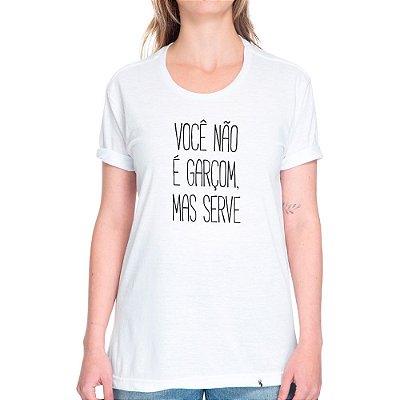 Você Não É Garçom - Camiseta Basicona Unissex