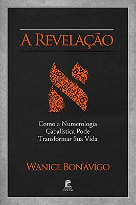 A Revelação - Como a Numerologia Cabalística Pode Transformar Sua Vida