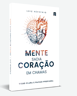 Livro - Mente Sadia, Coração em Chamas (Luiz Hermínio)