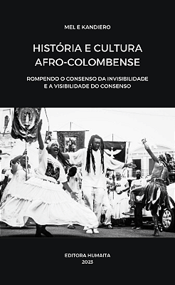 História e cultura afro-colombense: rompendo o consenso da invisibilidade e a visibilidade do consenso.