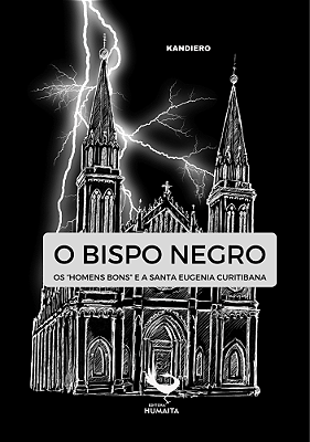 O bispo negro, os "homens bons" e a santa eugenia curitibana.