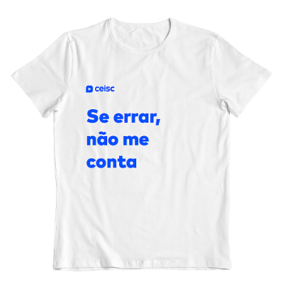 Camiseta "Se errar, não me conta"