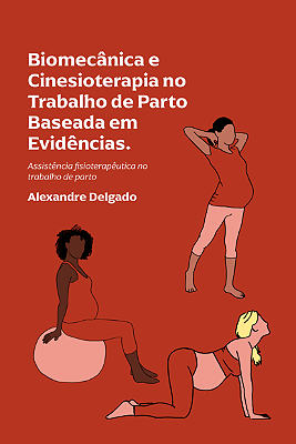 LIVRO BIOMECÂNICA E CINESIOTERAPIA NO TRABALHO DE PARTO BASEADO EM EVIDÊNCIA