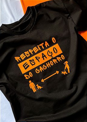 Camiseta “RESPEITA O ESPAÇO DO CACHORRO” (modelagem tradicional)