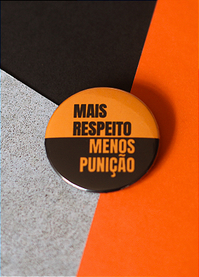 Bottom 3,5 cm - "MAIS RESPEITO, MENOS PUNIÇÃO"