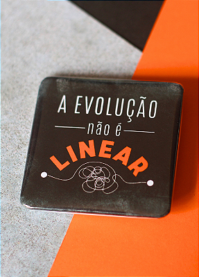 Bottom 5,1 cm - "A EVOLUÇÃO NÃO É LINEAR"