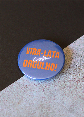 Bottom 3,5 cm - "VIRA-LATA COM ORGULHO"