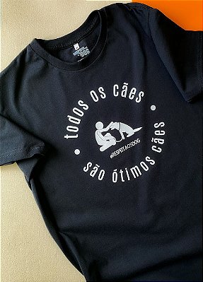 Camiseta “TODOS OS CÃES SÃO ÓTIMOS CÃES” (modelagem tradicional)