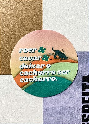 Adesivo 7cm - "ROER & CAVAR & DEIXAR O CACHORRO SER CACHORRO"