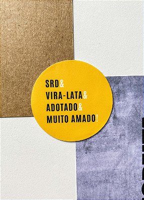 Adesivo 5cm - "SRD & VIRA-LATA & ADOTADO & MUITO AMADO"
