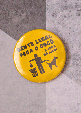 Bottom 4,5 cm - "GENTE LEGAL PEGA O COCÔ"