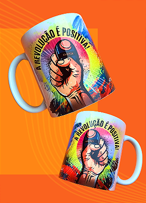 Caneca "A REVOLUÇÃO É POSITIVA!"