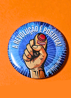 Bottom 5,5 cm - "A REVOLUÇÃO É POSITIVA!"