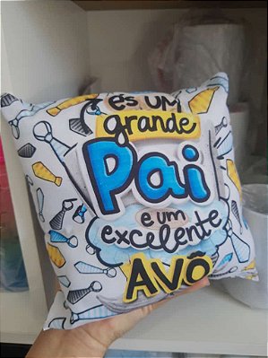 Mini Almofada "Dia Dos Pais - Ès um grande Pai e um excelente Avô "