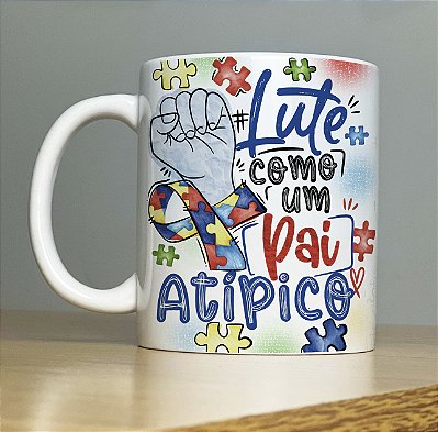 Caneca "Lute como um PAI Atípico"