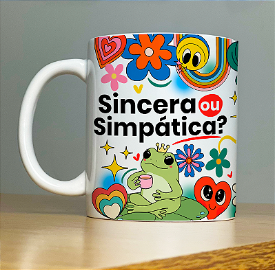 Caneca " Sincera ou simpática"