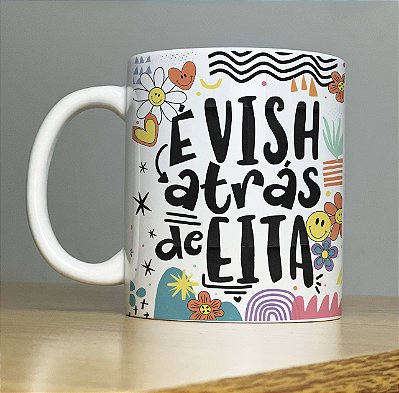 Caneca " È Vish atrás de Eita"