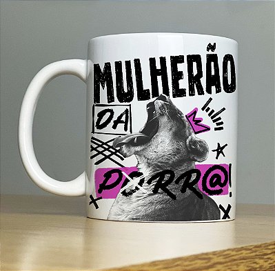 Caneca " Mulherão da Porr@"