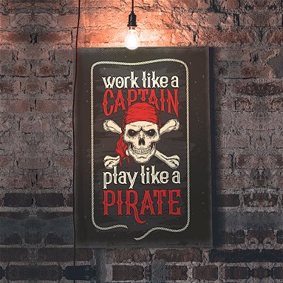 Placa Decorativa Work Like a Capitain, Play Like a Pirate