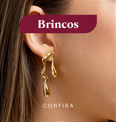 Brincos | Confira!