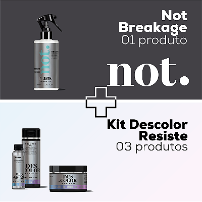 Combo Not Breakage + Kit Descolor Resiste - 04 produtos