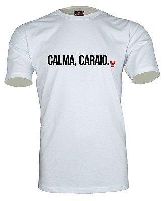 Camiseta Calma, Caraio